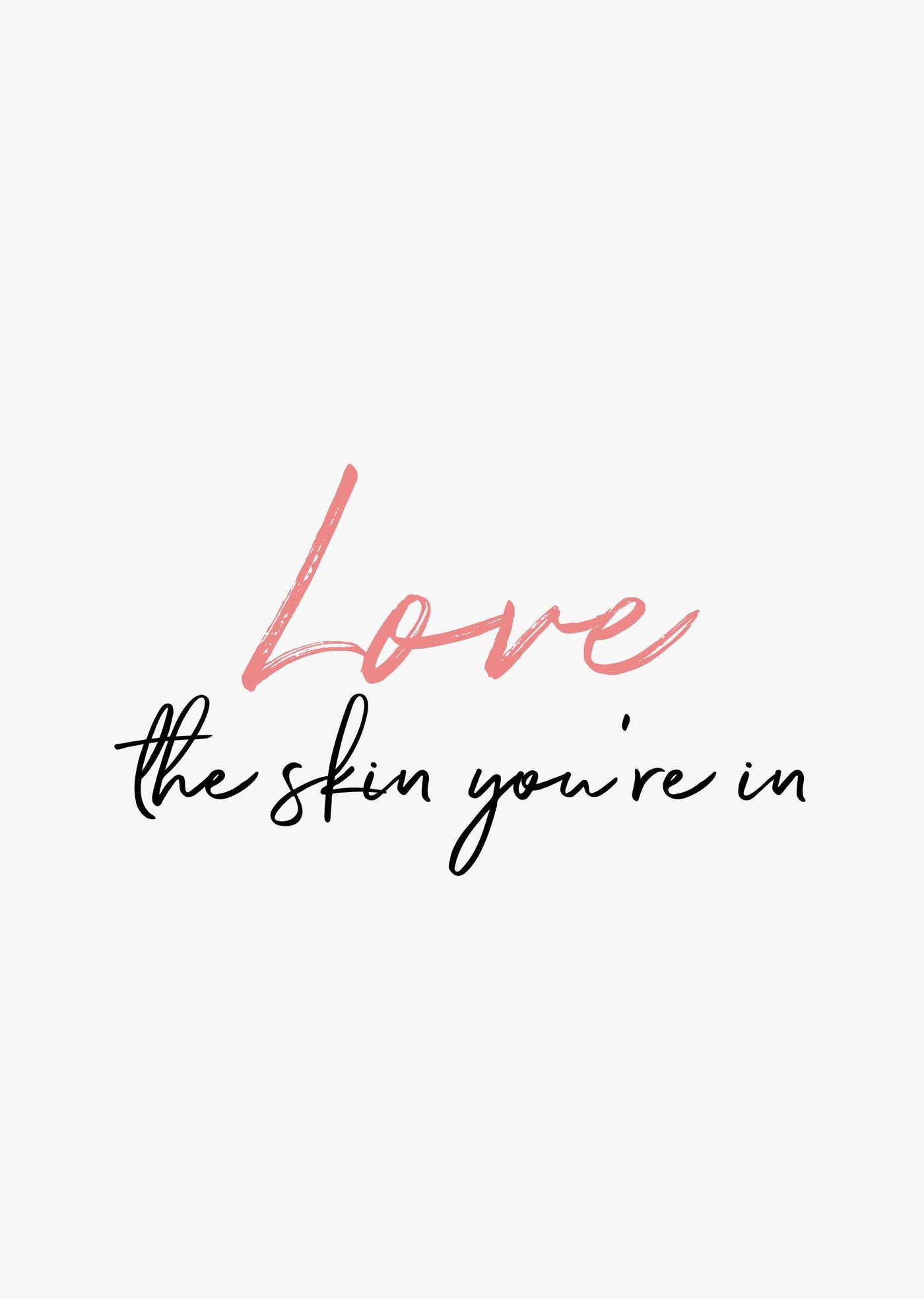 Typographic Wall Art Print 'Love The Skin You're In'