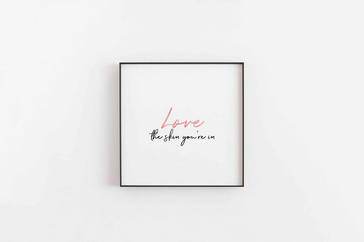 Typographic Wall Art Print 'Love The Skin You're In'