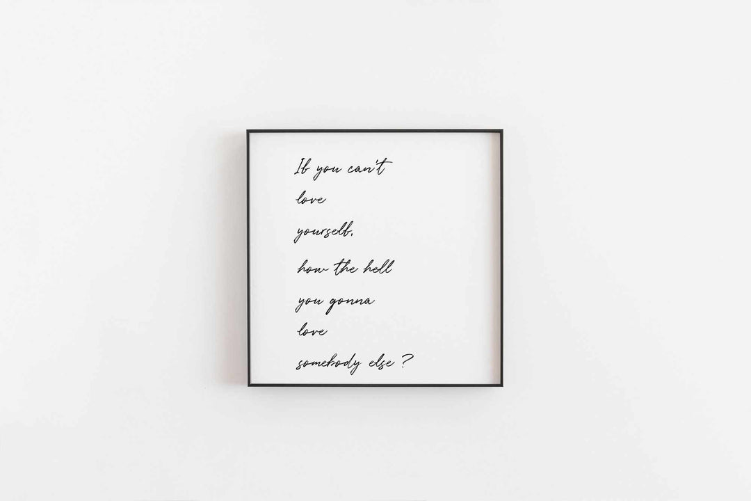 Typographic Wall Art Print 'If You Can't Love Yourself'