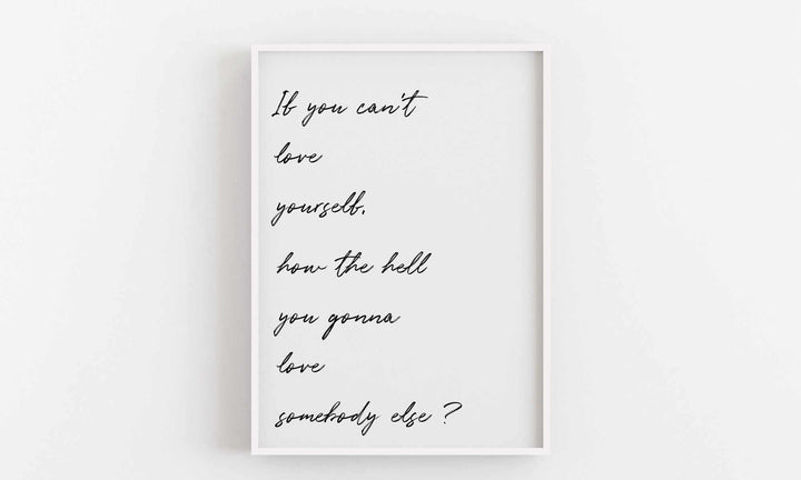 Typographic Wall Art Print 'If You Can't Love Yourself'