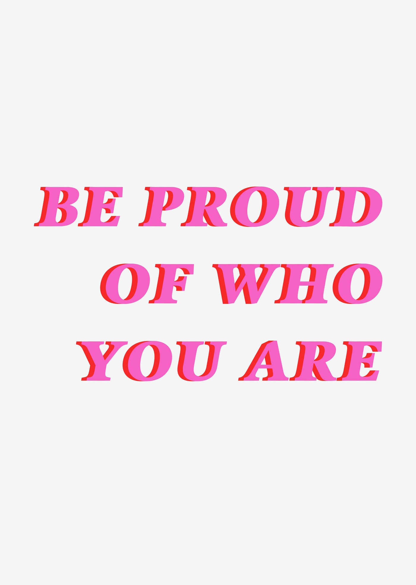 Be Proud of Who You Are' Typographic Wall Art Print