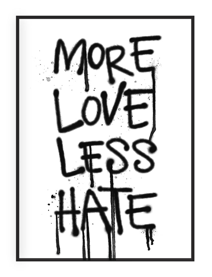 More Love, Less Hate' Typographic Wall Art Print