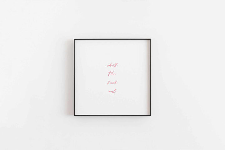 Typografischer Wand-Kunstdruck 'Chill The Fuck Out' (Pink)