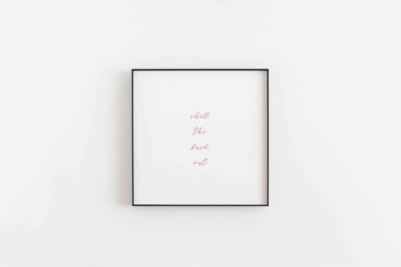 Typographic Wall Art Print 'Chill The Fuck Out' (Pink)