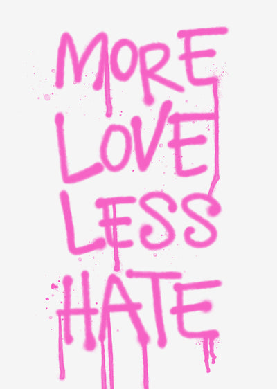 More Love, Less Hate' Typographic Wall Art Print (Pink)